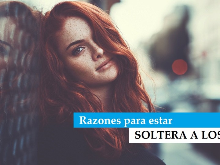 5 razones para estar soltera a los 30