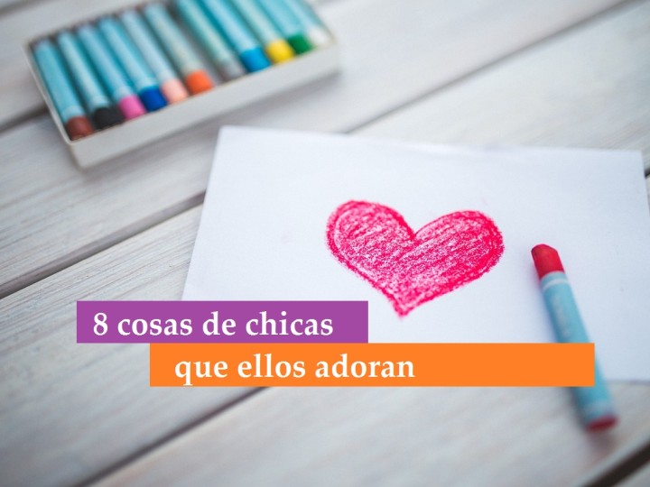 8 cosas que ellos adoran de las chicas
